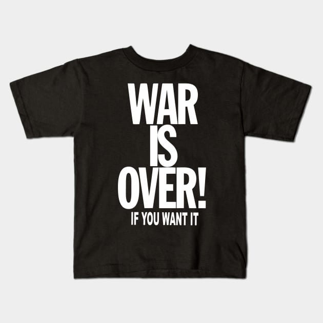 WAR is OVER if YOU want it Kids T-Shirt by GourangaStore